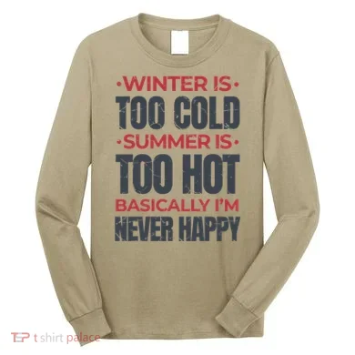 I'm Never Happy Long Sleeve Shirt