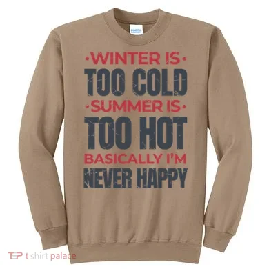 I'm Never Happy Sweatshirt
