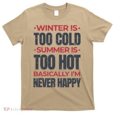 I'm Never Happy T-Shirt