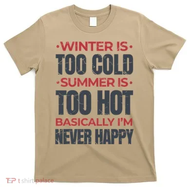 I'm Never Happy T-Shirt