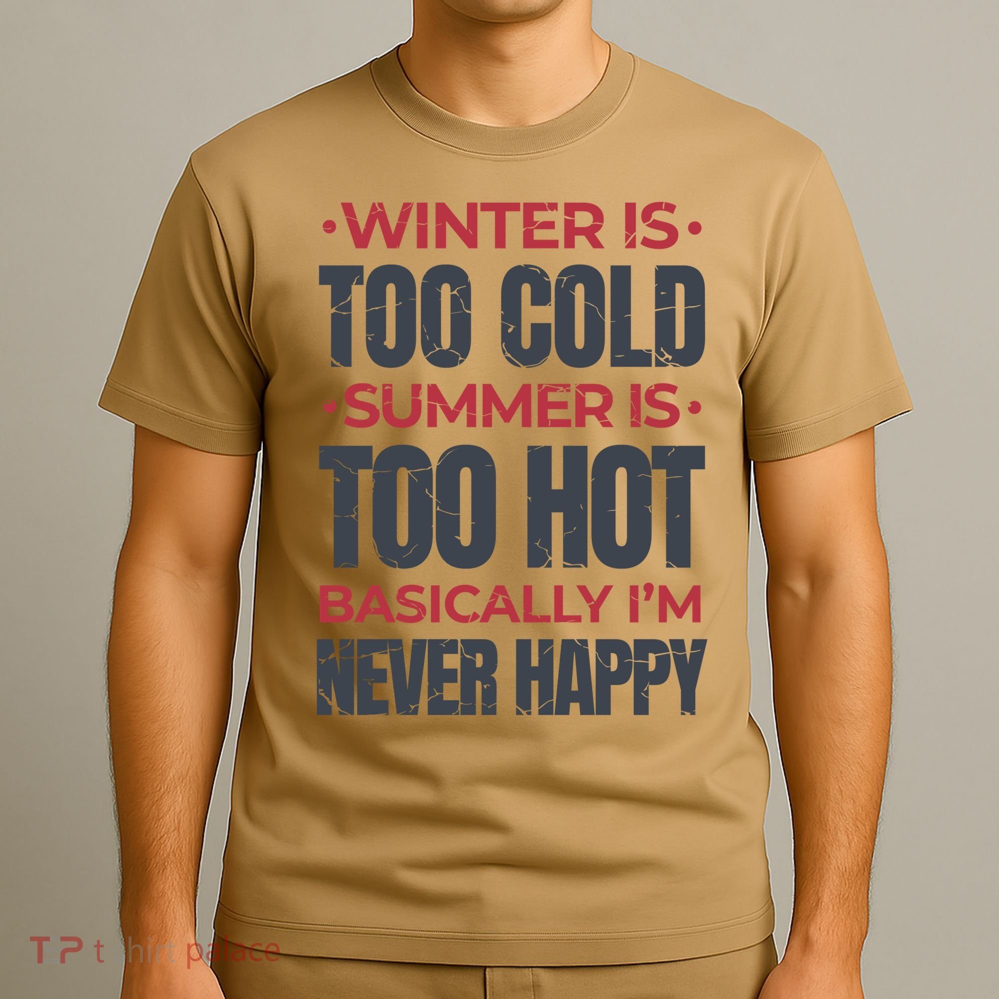 I'm Never Happy T-Shirt