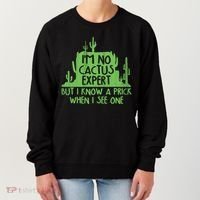 I'm No Cactus Expert But I Know a Prick When I See One Women's Sweatshirt thumb 0