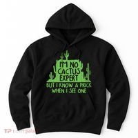 I'm No Cactus Expert But I Know a Prick When I See One Hoodie thumb 0
