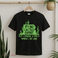 I'm No Cactus Expert But I Know a Prick When I See One T-Shirt thumb 2
