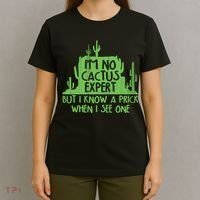 I'm No Cactus Expert But I Know a Prick When I See One T-Shirt thumb 4