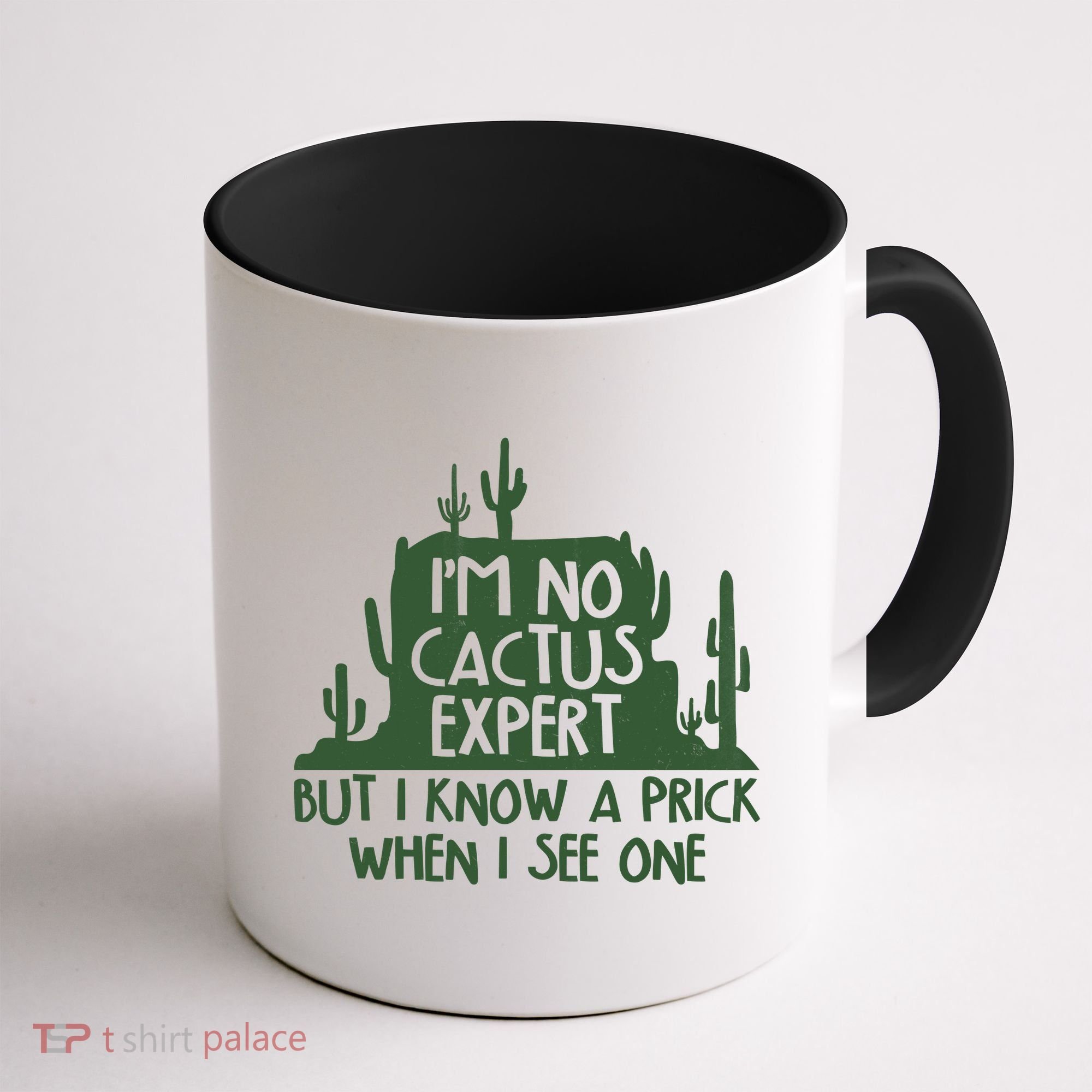 I'm No Cactus Expert But I Know a Prick When I See One Coffee Mug