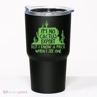 I'm No Cactus Expert But I Know a Prick When I See One Tumbler thumb 0