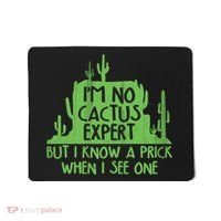 I'm No Cactus Expert But I Know a Prick When I See One Mousepad thumb 0