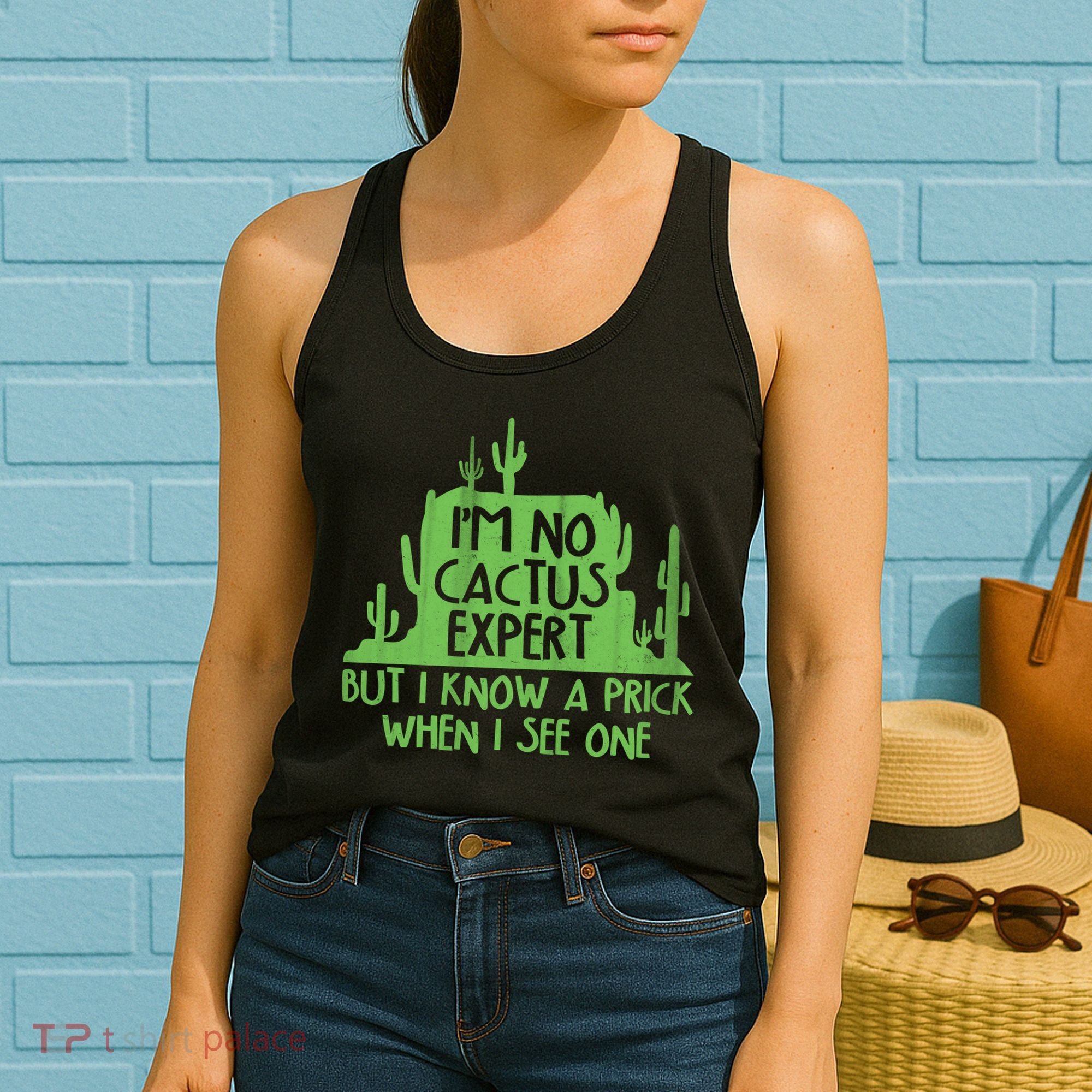 I'm No Cactus Expert But I Know a Prick When I See One Women's Tank Top