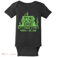 I'm No Cactus Expert But I Know a Prick When I See One Baby Bodysuit thumb 0