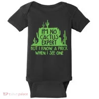 I'm No Cactus Expert But I Know a Prick When I See One Baby Bodysuit thumb 0