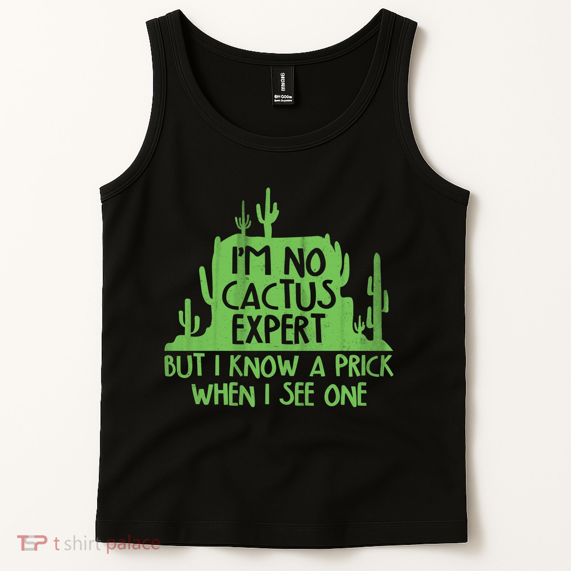 I'm No Cactus Expert But I Know a Prick When I See One Tank Top