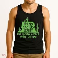 I'm No Cactus Expert But I Know a Prick When I See One Tank Top thumb 3