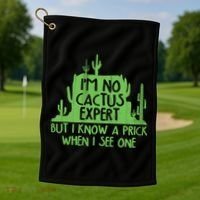 I'm No Cactus Expert But I Know a Prick When I See One Golf Towel thumb 1