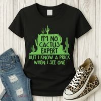 I'm No Cactus Expert But I Know a Prick When I See One Women's T-Shirt thumb 3