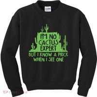 I'm No Cactus Expert But I Know a Prick When I See One Kids Sweatshirt thumb 0