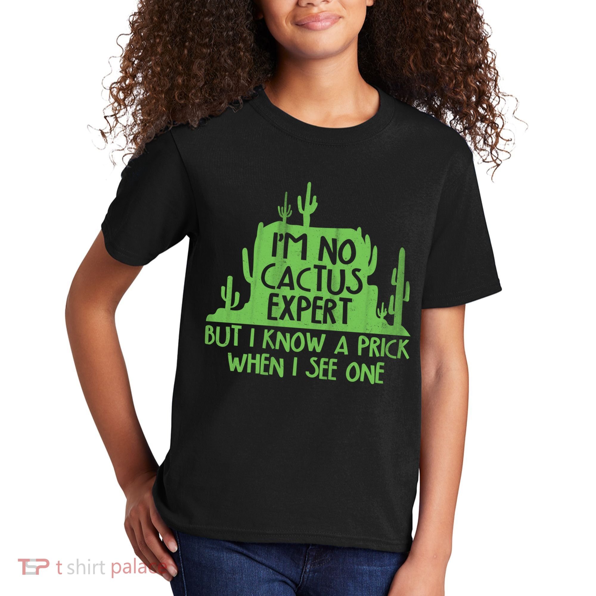 I'm No Cactus Expert But I Know a Prick When I See One Kids T-Shirt