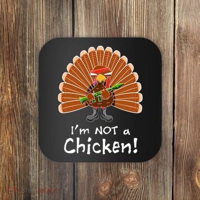 I'm No Chicken Turkey Holiday Coaster