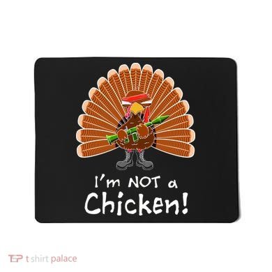 I'm No Chicken Turkey Holiday Mousepad