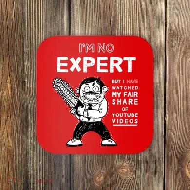 I'm No Expert Funny Video Coaster