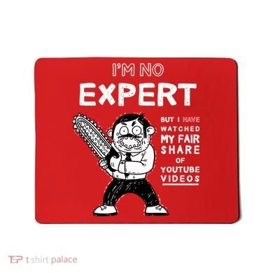 I'm No Expert Funny Video Mousepad