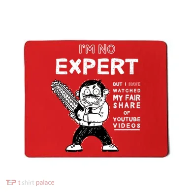 I'm No Expert Funny Video Mousepad