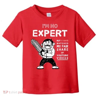 I'm No Expert Funny Video Toddler T-Shirt