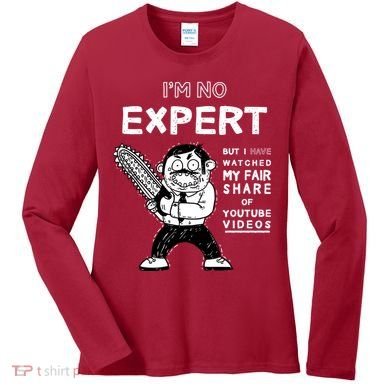 I'm No Expert Funny Video Women's Long Sleeve Shirt