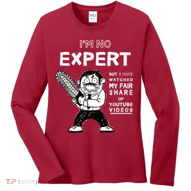 I'm No Expert Funny Video Women's Long Sleeve Shirt