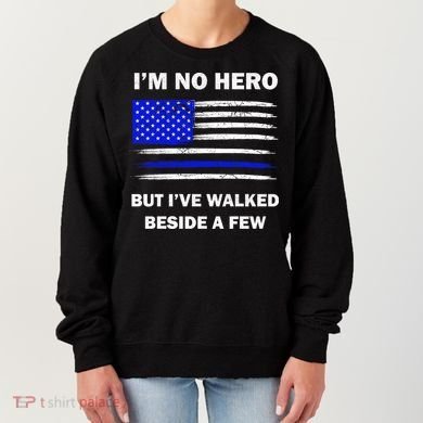 I'm No Hero But I've Walked Beside A Few Women's Sweatshirt