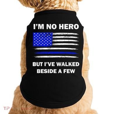 I'm No Hero But I've Walked Beside A Few Doggie Tank
