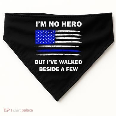 I'm No Hero But I've Walked Beside A Few USA-Made Doggie Bandana