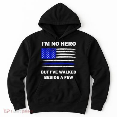 I'm No Hero But I've Walked Beside A Few Hoodie