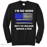 I'm No Hero But I've Walked Beside A Few Sweatshirt thumb 0