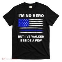 I'm No Hero But I've Walked Beside A Few T-Shirt thumb 0
