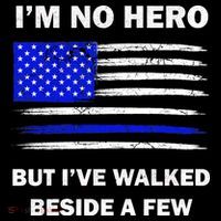 I'm No Hero But I've Walked Beside A Few T-Shirt thumb 7