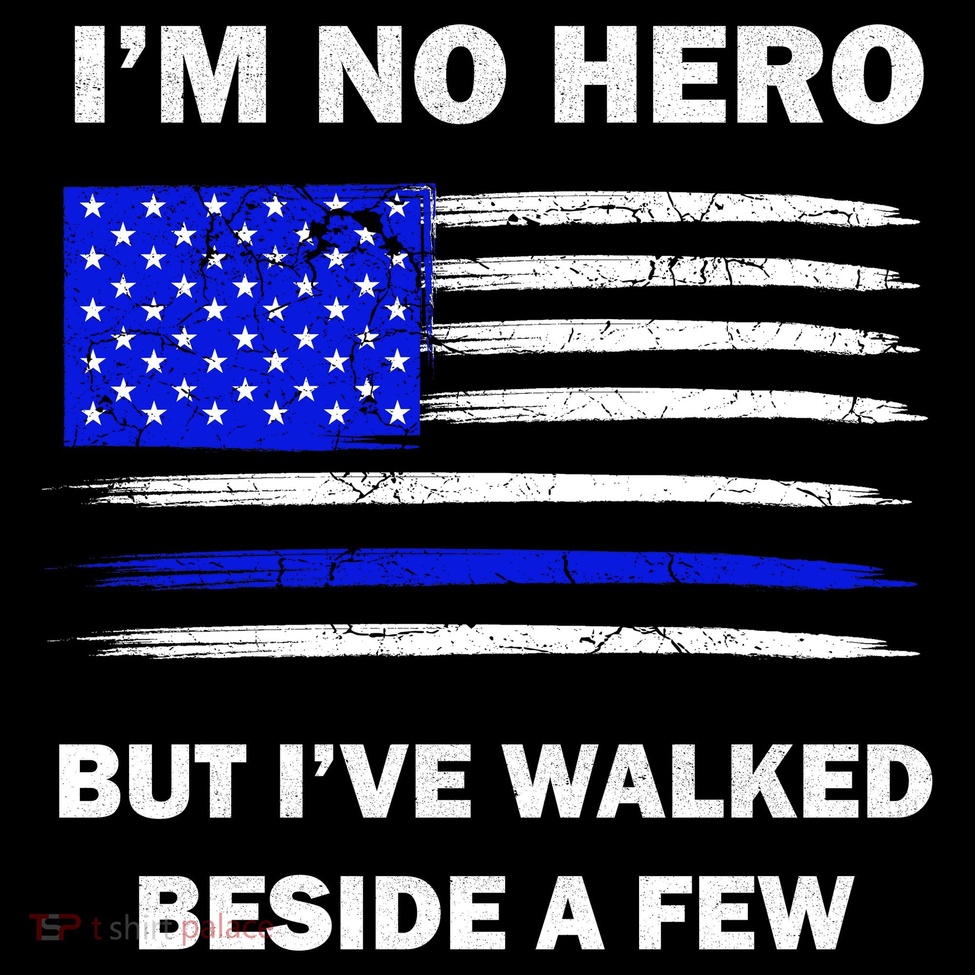 I'm No Hero But I've Walked Beside A Few T-Shirt