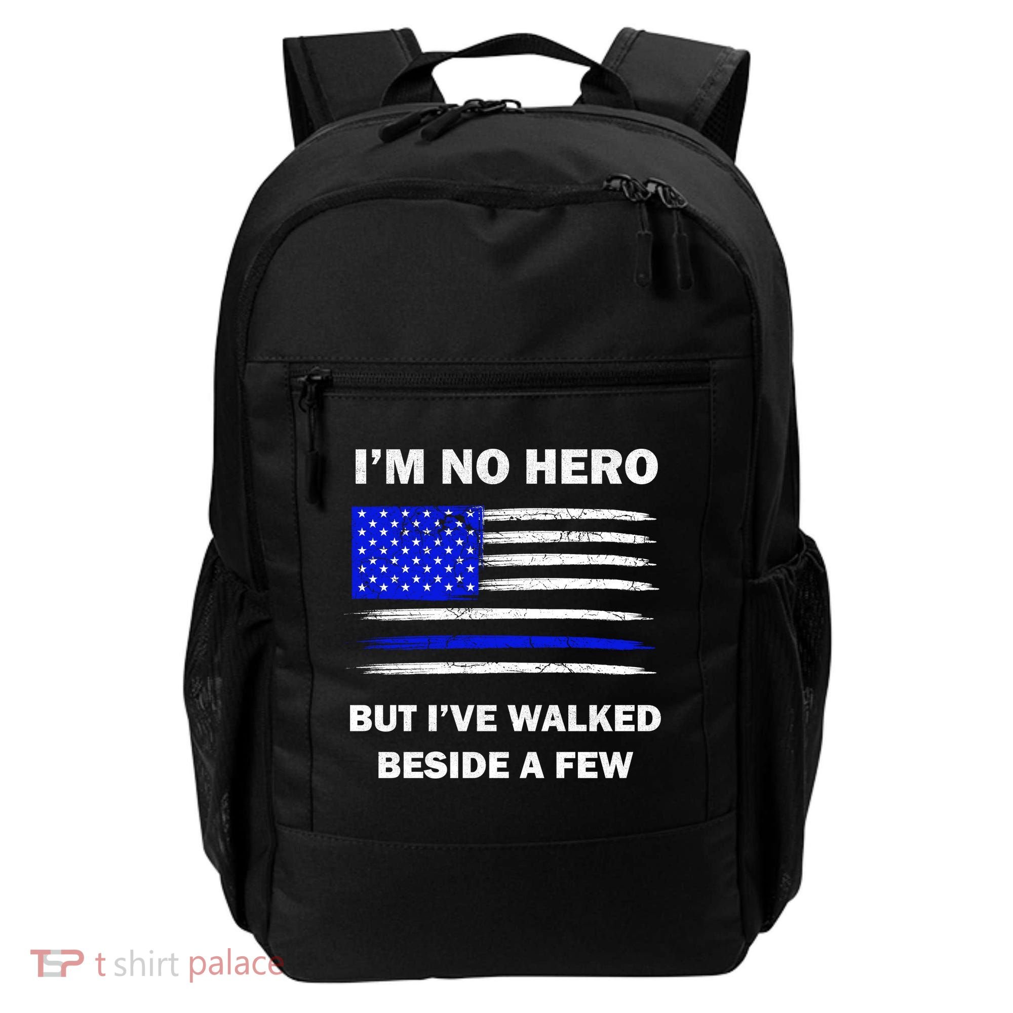 I'm No Hero But I've Walked Beside A Few Backpack
