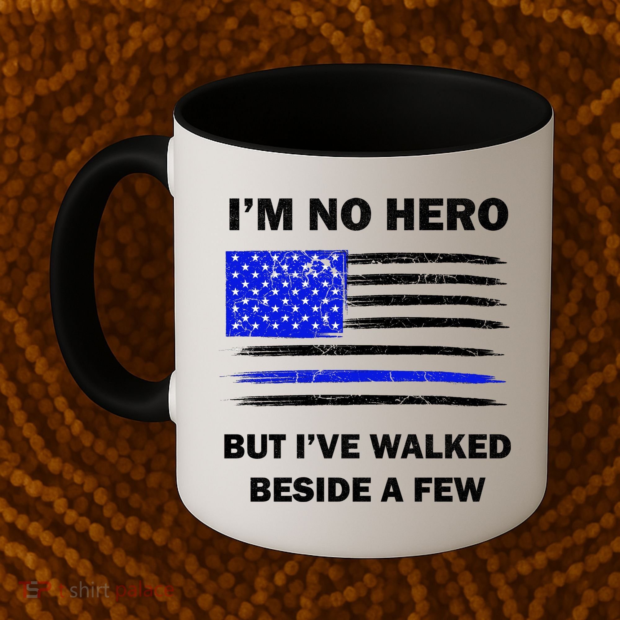 I'm No Hero But I've Walked Beside A Few Coffee Mug