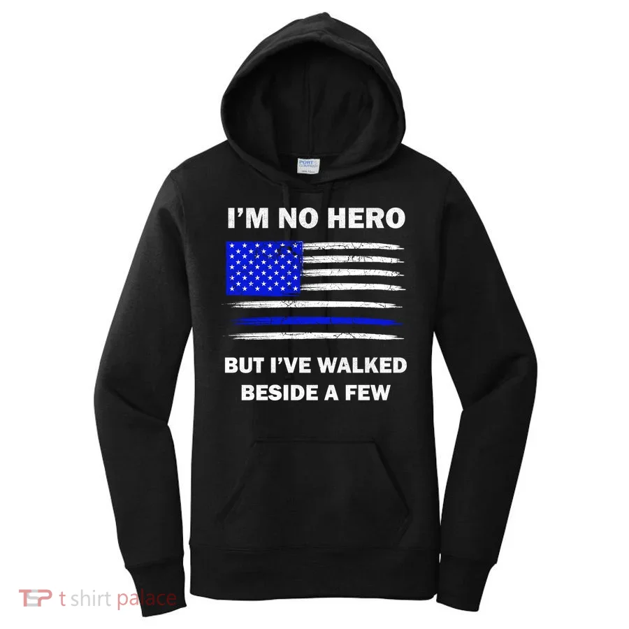 I'm No Hero But I've Walked Beside A Few Women's Hoodie
