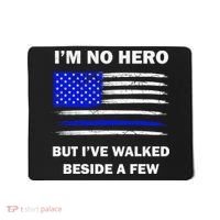 I'm No Hero But I've Walked Beside A Few Mousepad thumb 0