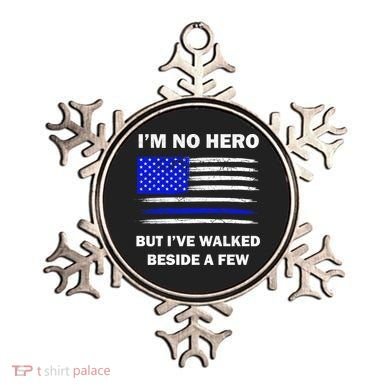 I'm No Hero But I've Walked Beside A Few Ornament