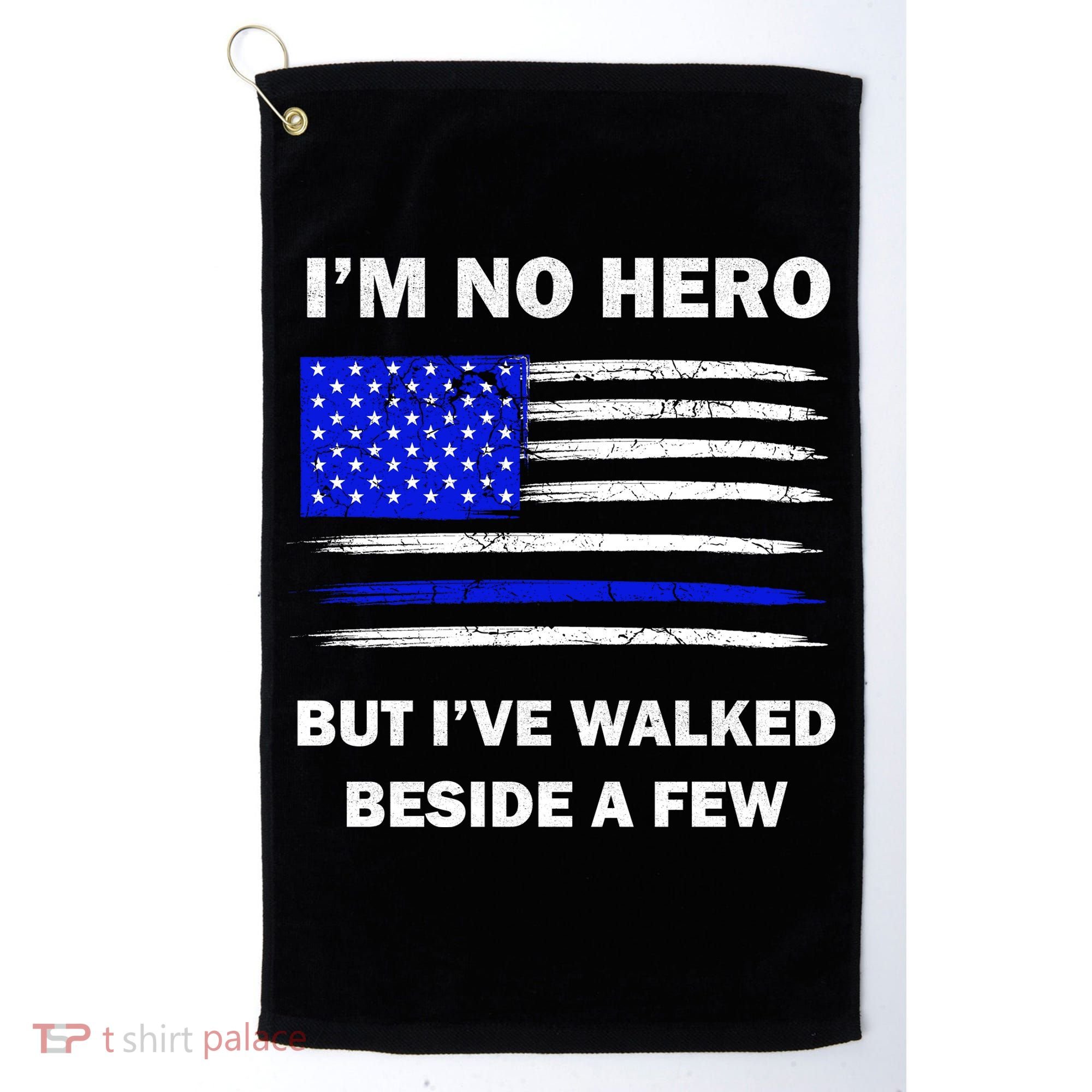 I'm No Hero But I've Walked Beside A Few Golf Towel