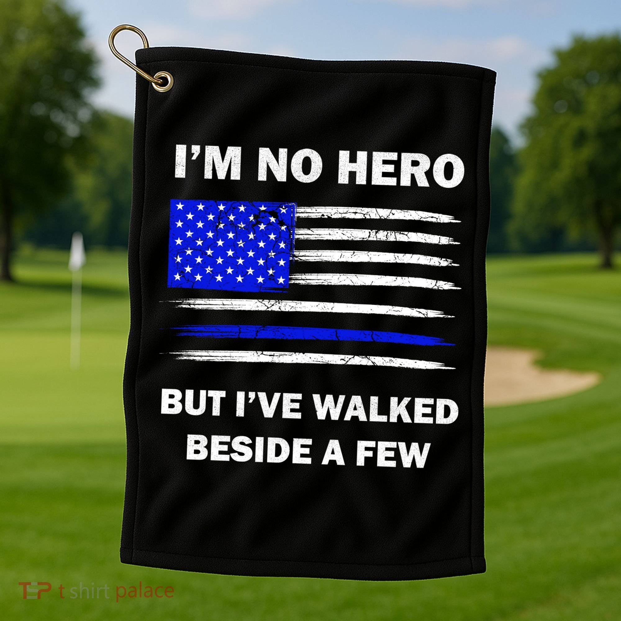 I'm No Hero But I've Walked Beside A Few Golf Towel