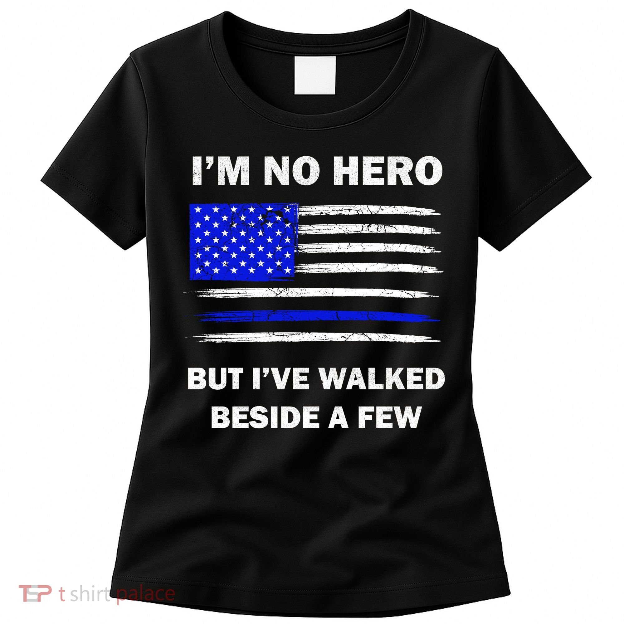 I'm No Hero But I've Walked Beside A Few Women's T-Shirt