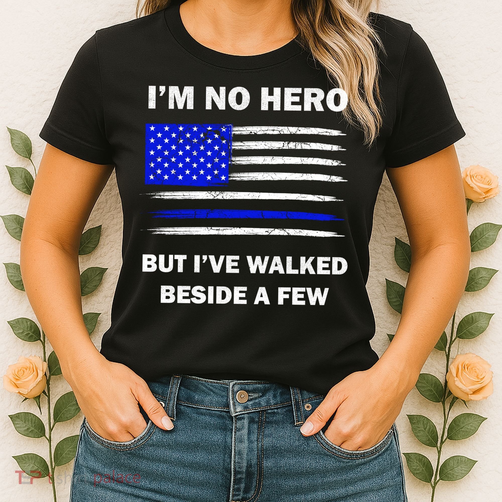 I'm No Hero But I've Walked Beside A Few Women's T-Shirt