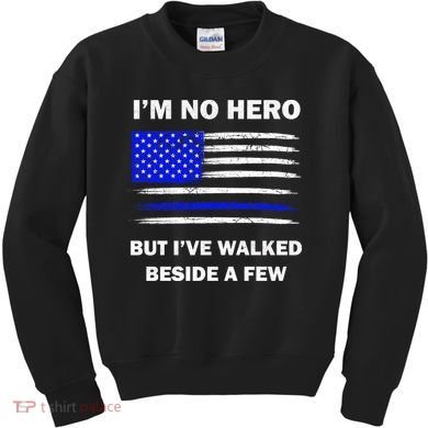 I'm No Hero But I've Walked Beside A Few Kids Sweatshirt