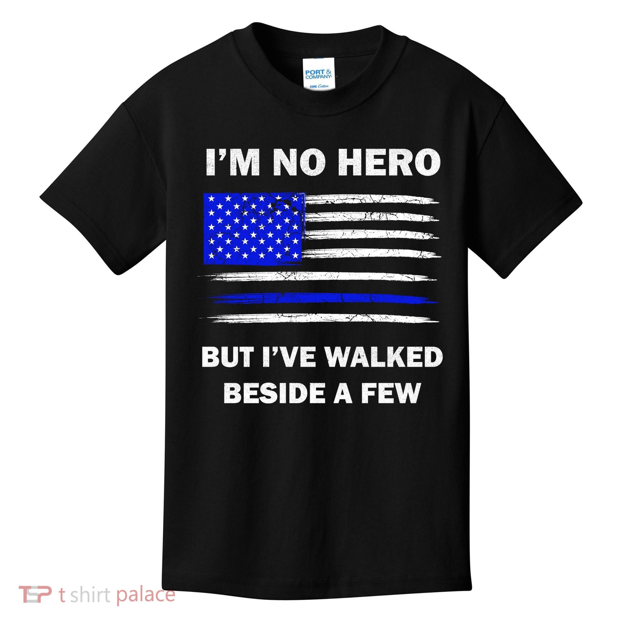 I'm No Hero But I've Walked Beside A Few Kids T-Shirt