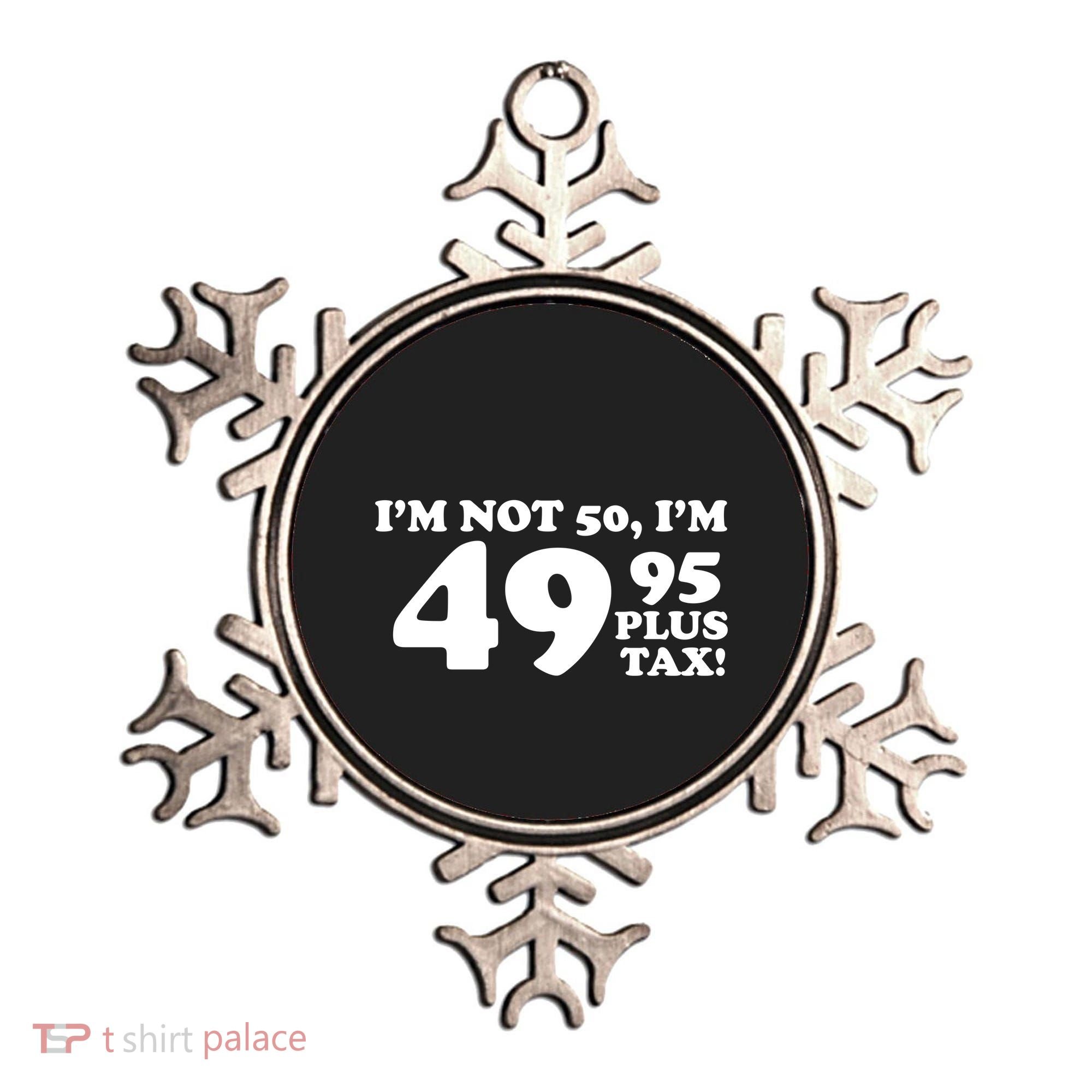 I'm Not 50 Funny Birthday Ornament