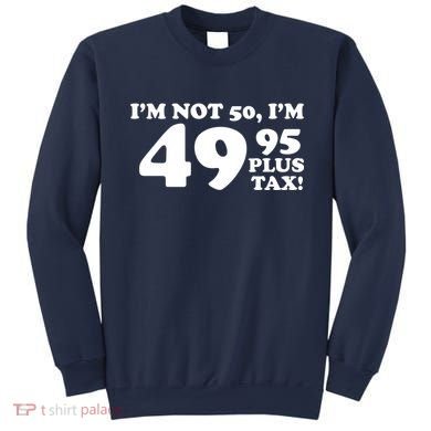 I'm Not 50 Funny Birthday Sweatshirt